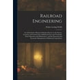 thumbnail image 1 of Railroad Engineering: An Authoritative Manual of Modern Practice in the Survey, Location, and Construction of Railroad L, (Paperback), 1 of 1