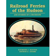 Railroad Ferries of the Hudson and Stories of a Deck Hand, Paperback