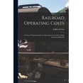 thumbnail image 1 of Railroad Operating Costs [microform]; a Series of Original Studies in Operating Costs of the Leading American Railroads (Paperback), 1 of 1