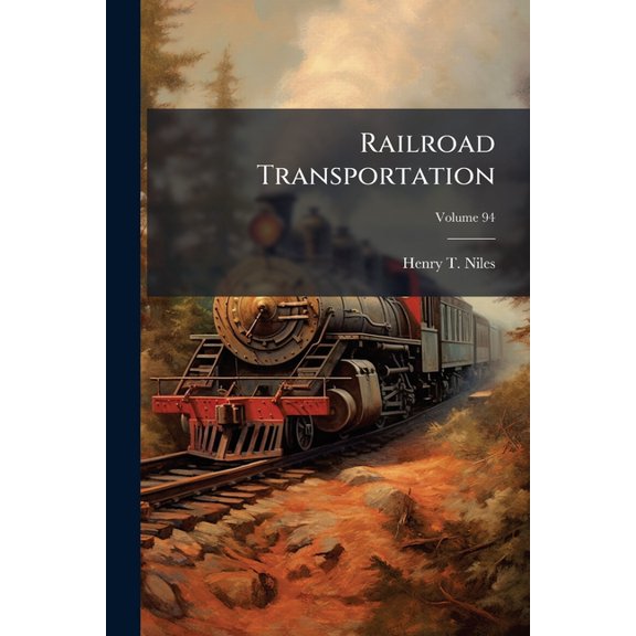 Railroad Transportation : Its Regulation By State And National Authority; Volume 94 (Paperback)