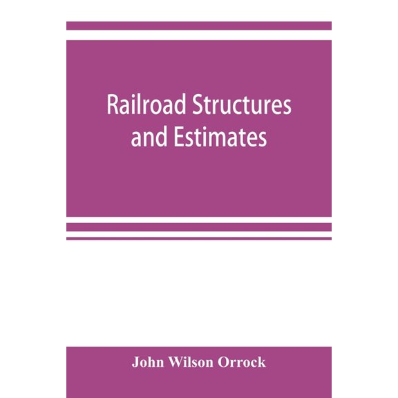 Railroad structures and estimates, (Paperback)