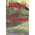 thumbnail image 1 of Pre-Owned Railroaded in Cooperstown: A True Story by (Paperback) 1599753235 9781599753232, 1 of 1