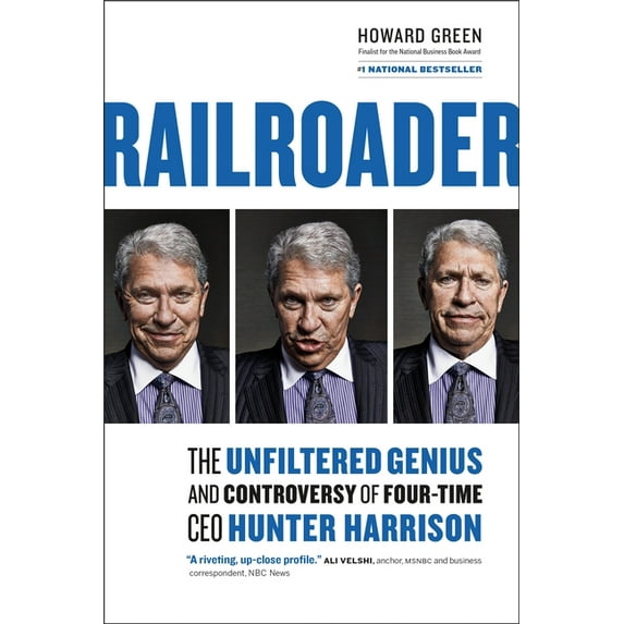 Railroader: The Unfiltered Genius and Controversy of Four-Time CEO Hunter Harrison, (Hardcover)