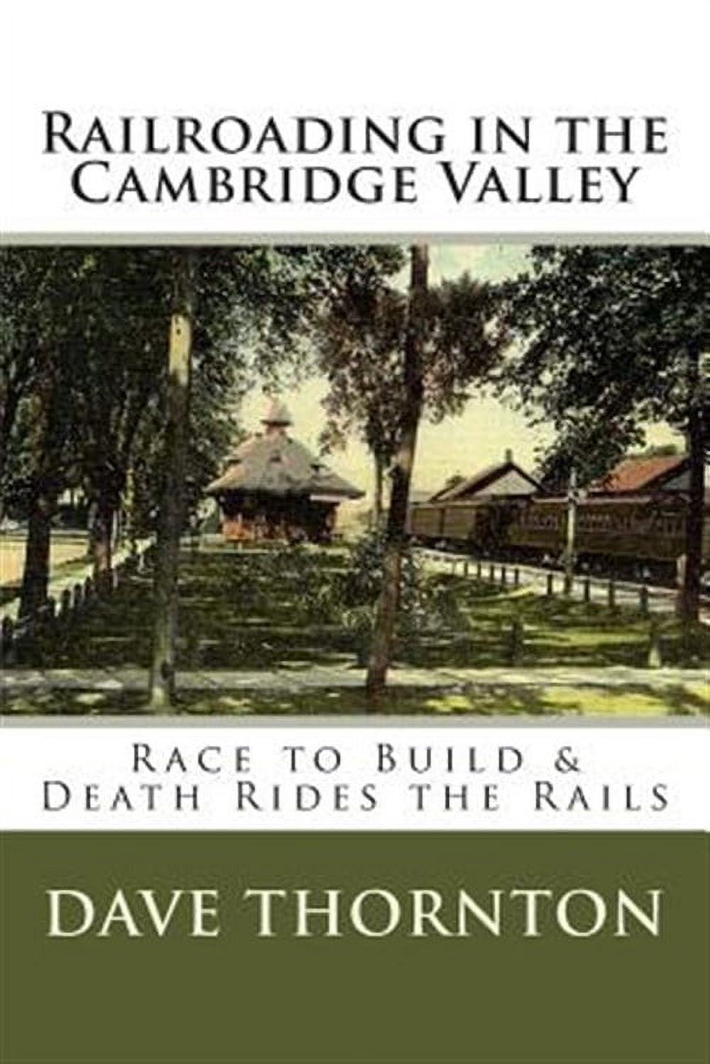 Railroading in the Cambridge Valley : The Race to Build & Death Rides ...