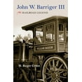 thumbnail image 1 of Railroads Past and Present John W. Barriger III: Railroad Legend, (Hardcover), 1 of 1