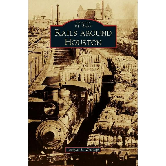 Rails Around Houston (Hardcover)