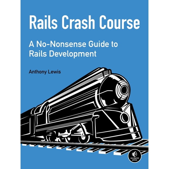 Pre-Owned Rails Crash Course: A No-Nonsense Guide to Rails Development (Paperback) 1593275722 9781593275723