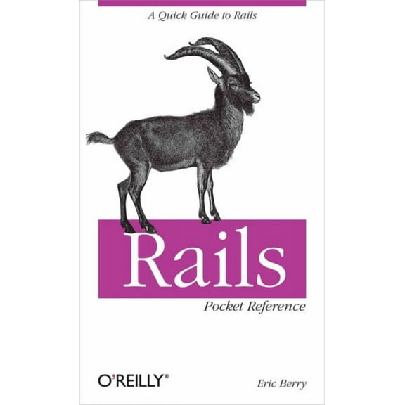 Rails Pocket Reference: A Quick Guide to Rails (Paperback)
