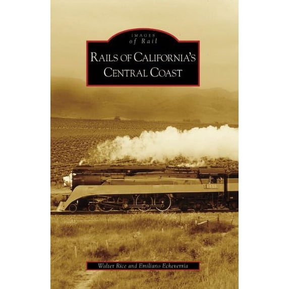 Pre-Owned Rails of California's Central Coast (Paperback) 0738555916 9780738555911