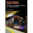 thumbnail image 1 of Railtown: The Fight for the Los Angeles Metro Rail and the Future of the City, (Paperback), 1 of 1