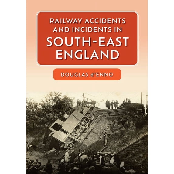 Railway Accidents and Incidents in South-East England, (Paperback)