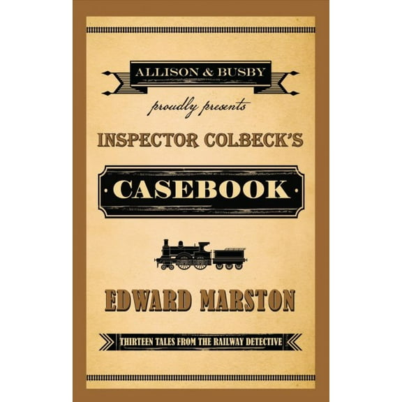 Railway Detective: Inspector Colbeck's Casebook: Thirteen Tales from the Railway Detective (Paperback)