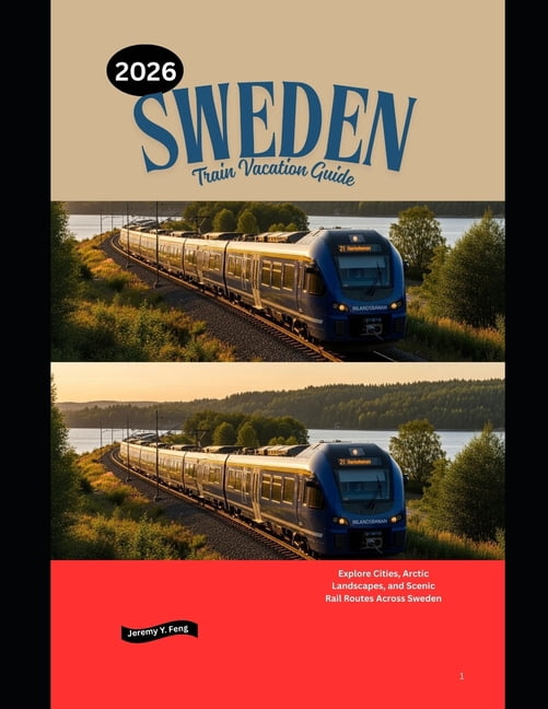 Railway Journeys The 2026 Train Travel Sweden Train Vacation Guide Railway Journeys 2026 Train Travel Sweden Train Vacation Guide 2026 Explore Cities Arctic Landscapes Scenic Rail Routes Across Sweden Book 96 Paperba Eb94750d 034f 4a67 A081 
