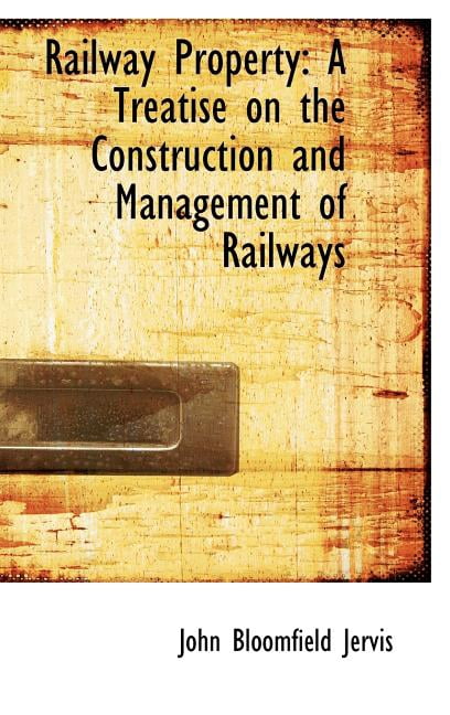 Railway Property: A Treatise on the Construction and Management of Railways Hardcover