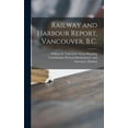 thumbnail image 1 of Railway and Harbour Report, Vancouver, B.C., (Hardcover), 1 of 1
