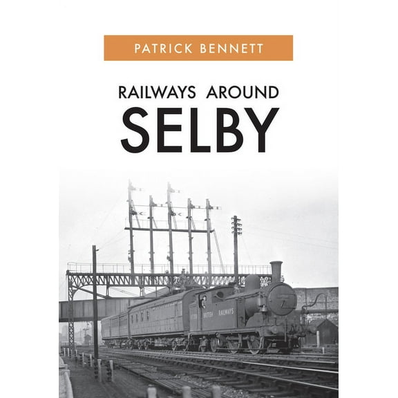 Railways Around Selby (Paperback)