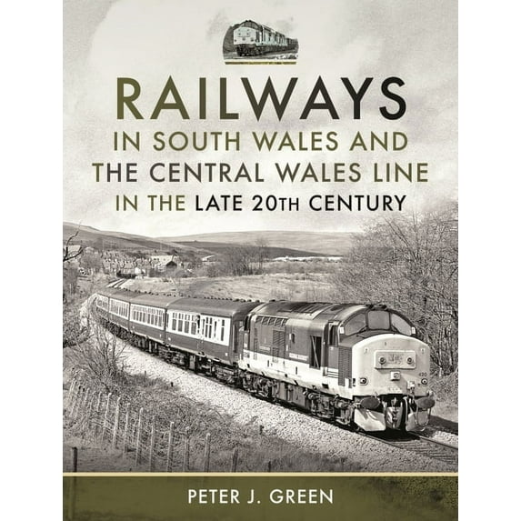Railways in South Wales and the Central Wales Line in the Late 20th Century (Hardcover)
