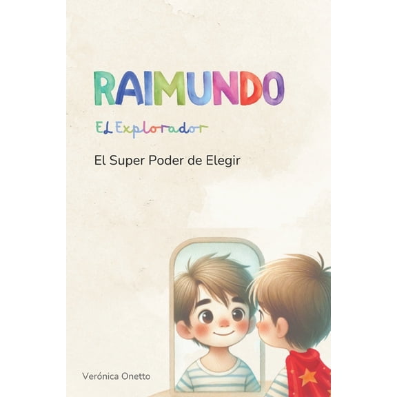 Raimundo El Explorador y El Super Poder de Elegir, (Paperback)