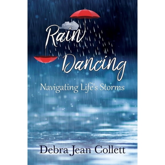 Rain Dancing: Navigating Life's Storms, (Paperback)