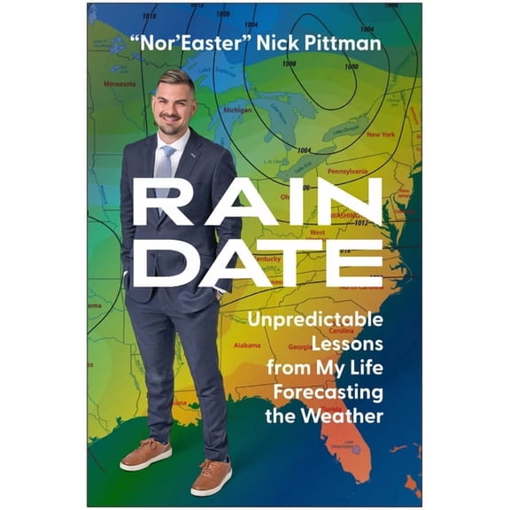 Rain Date: Unpredictable Lessons from My Life Forecasting the Weather, (Hardcover)