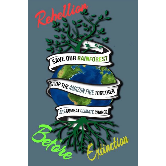 Rain Forest, Amazon Fires & Climate Change: Save the rainforest stop the amazon fire and together lets combat climate change.bring down global warming, deforestation lets bring the rebellion b4 extinc