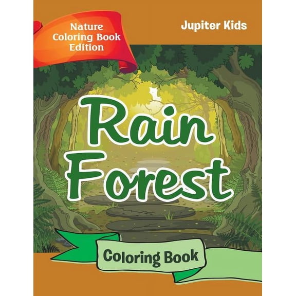 Rain Forest Coloring Book: Nature Coloring Book Edition, (Paperback)