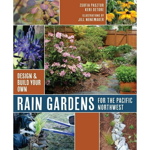 Rain Gardens for the Pacific Northwest: Design and Build Your Own, (Paperback)