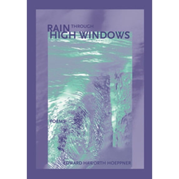 Pre-Owned Rain Through High Windows (Paperback 9780932826923) by Edward H Hoeppner