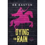 Rain Trilogy Dying for Rain, Book 3, Paperback