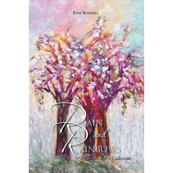 Rain and Rainbows : Short Story Collection