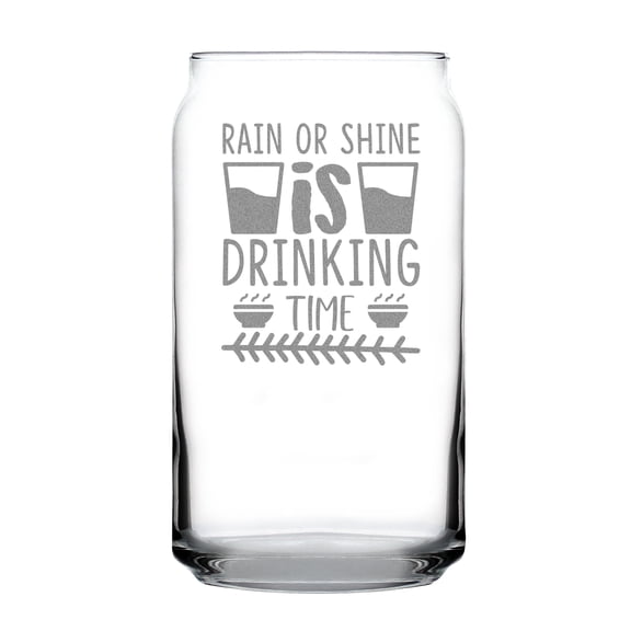 Rain or Shine Drinking Time 16oz Can Shaped Pint Glass, Hand Engraved Glasses, Etched Beverage Fun Drinkware Gift