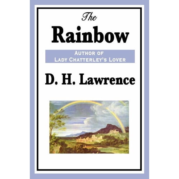 The Rainbow: A Classic Novel of Love, Freedom, and the Brangwen Family (Paperback) by D H Lawrence