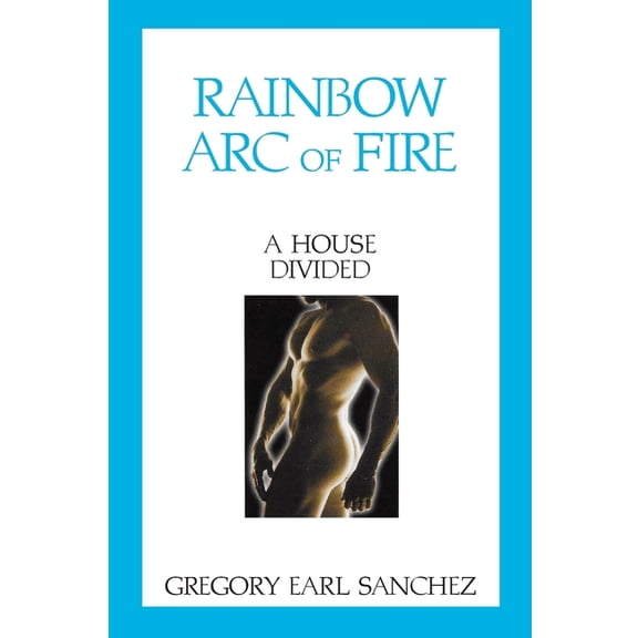 Rainbow Arc of Fire: A House Divided, (Paperback)