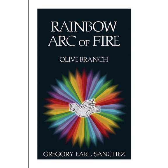 Rainbow Arc of Fire: Olive Branch, (Paperback)