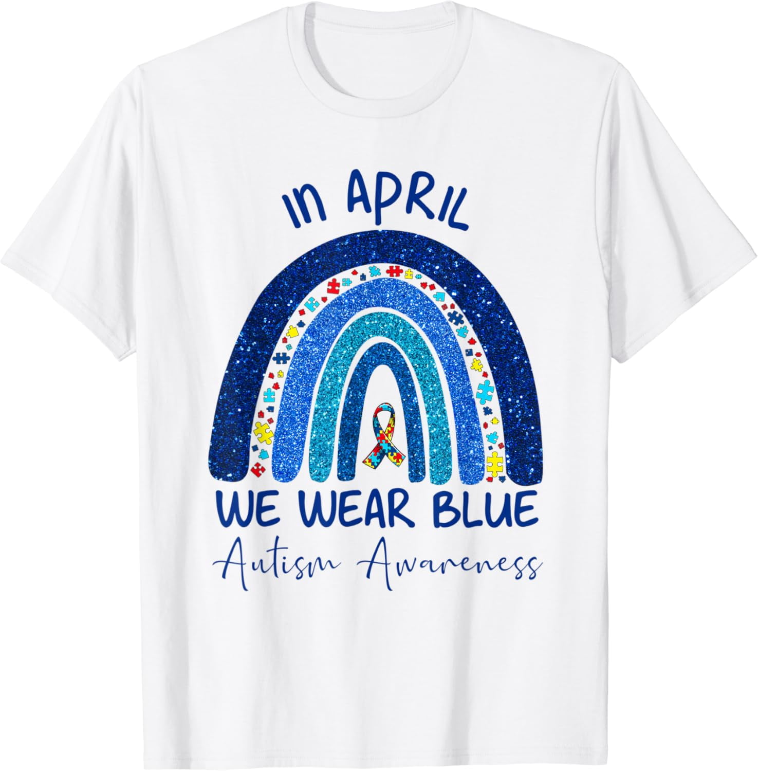 Rainbow Autism In April We Wear Blue Autism Awareness Month Shirt WHITE Unisex S-5XL Shirt