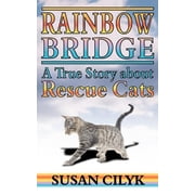 Rainbow Bridge, a True Story about Rescue Cats Paperback