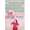 thumbnail image 1 of Rainbow Crush: Large Print Edition: Light-Hearted LGBT Fiction for Teens, (Paperback), 1 of 1