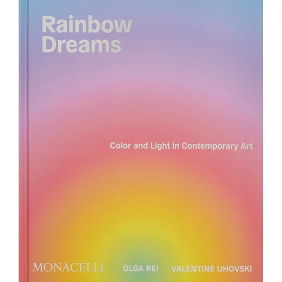 Rainbow Dreams: Color and Light in Contemporary Art, (Hardcover)