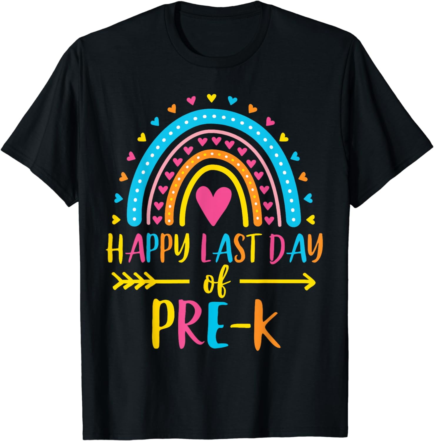 Rainbow Happy Last Day Of Pre K School Teacher Girl Boy T Shirt Rainbow happy last day of pre k school teacher girl boy t shirt
