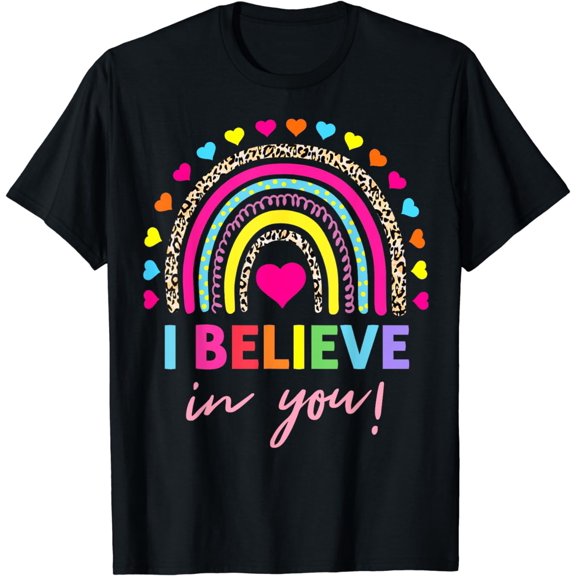 Rainbow I Believe In You T-Shirt Teacher Testing Day Gifts T-Shirt