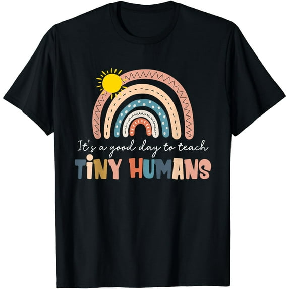Rainbow It's A Good Day To Teach Tiny Humans Funny Teachers T-Shirt