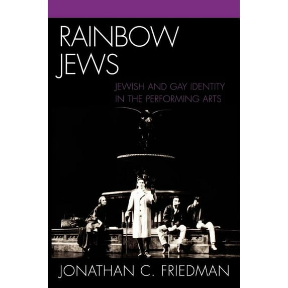 Rainbow Jews: Jewish and Gay Identity in the Performing Arts, (Paperback)