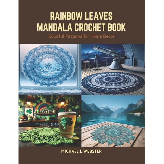 Rainbow Leaves Mandala Crochet Book: Colorful Patterns for Home Decor (Paperback)
