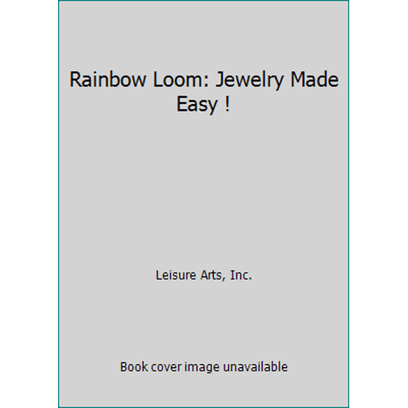 Pre-Owned Rainbow Loom: Jewelry Made Easy ! (Paperback) 1464714681 9781464714689