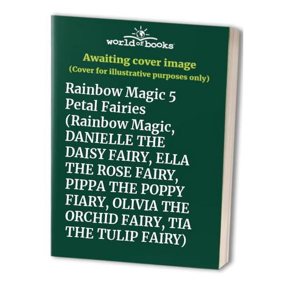 Pre-Owned Rainbow Magic 5 Petal Fairies (Rainbow Magic, DANIELLE THE DAISY FAIRY, ELLA THE ROSE FAIRY, PIPPA THE POPPY FIARY, OLIVIA THE ORCHID FAIRY, TIA THE TULIP FAIRY) Paperback
