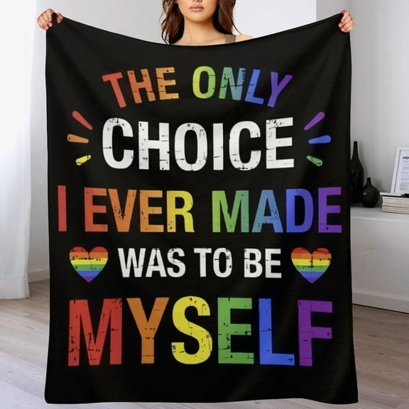 Rainbow Pride Flannel Throw Blanket Soft Warm & Plush with "THE ONLY CHOICE I EVER MADE to BE MYSELF" Design Perfect for Bed or Sofa All-Season Comfort Gift