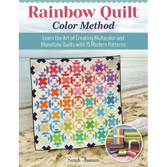 Rainbow Quilt Color Method: Learn the Art of Creating Multicolor and Monotone Quilts with 15 Modern Patterns (Paperback)