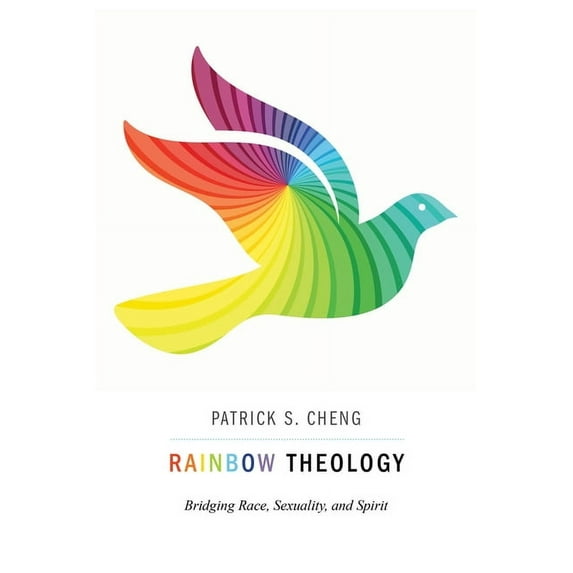 Rainbow Theology: Bridging Race, Sexuality, and Spirit, (Paperback)