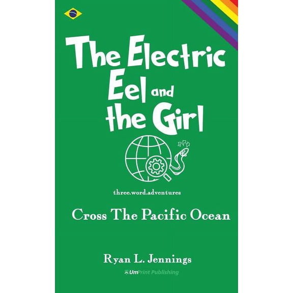 Rainbow Travellers The Electric Eel and The Girl: Cross The Pacific Ocean, Book 2, (Paperback)