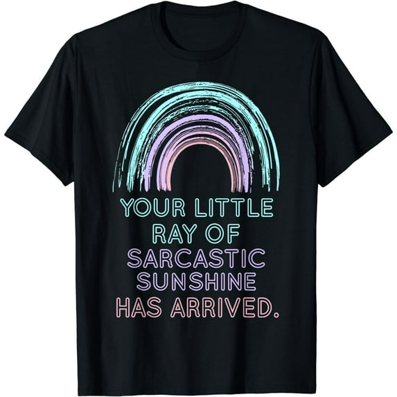 Rainbow Your Little Ray of Sarcastic Sunshine Has Arrived T-Shirt